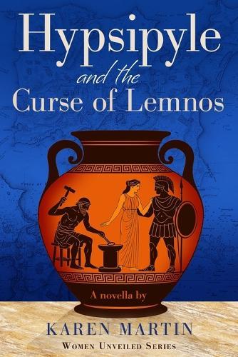 Hypsipyle & the Curse of Lemnos: A novella