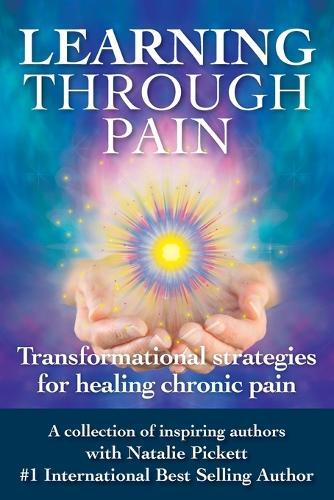 Learning Through Pain: Transformational Strategies for Healing Chronic Pain