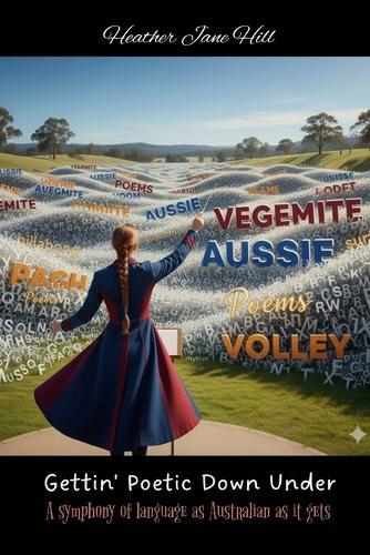 Gettin' Poetic Down Under: A symphony of language as Australian as it gets