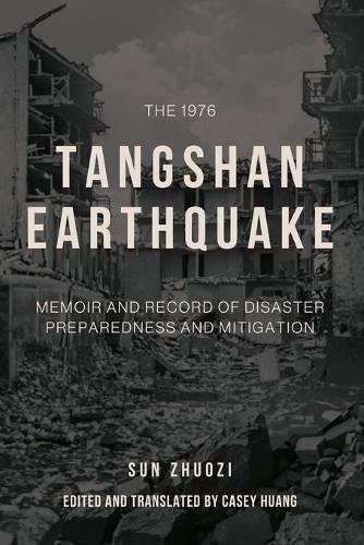 The 1976 Tangshan Earthquake: Memoir and Record of Disaster Preparedness and Mitigation