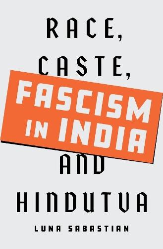 Fascism in India: Race, Caste, and Hindutva
