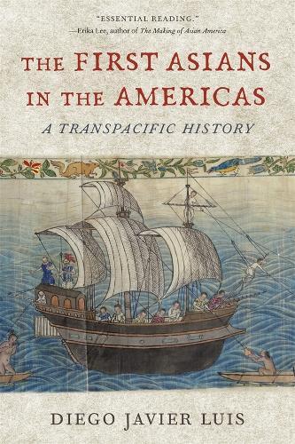 The First Asians in the Americas: A Transpacific History