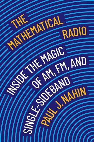The Mathematical Radio: Inside the Magic of AM, FM, and Single-Sideband