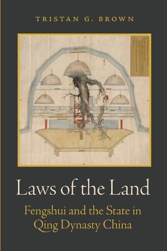 Laws of the Land: Fengshui and the State in Qing Dynasty China