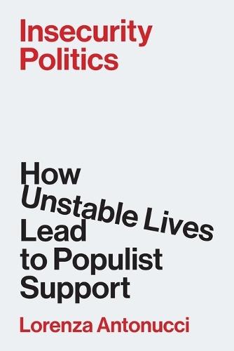 Insecurity Politics: How Unstable Lives Lead to Populist Support