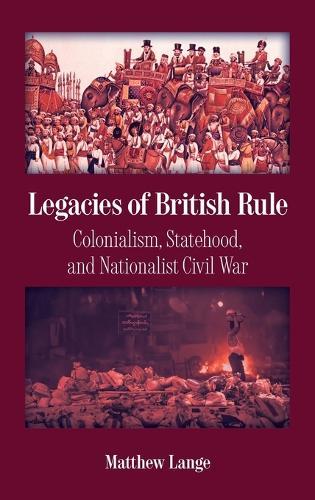 Legacies of British Rule: Colonialism, Statehood, and Nationalist Civil War