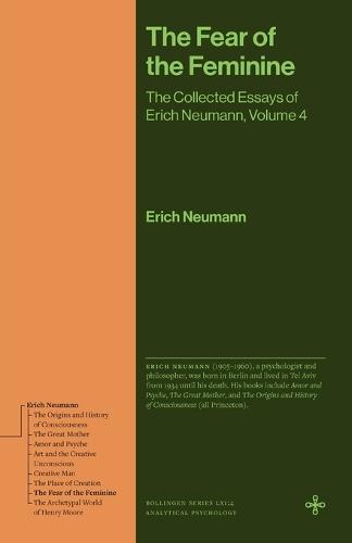 The Fear of the Feminine: The Collected Essays of Erich Neumann, Volume 4