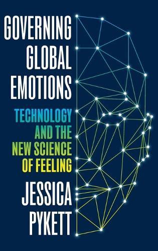 Governing Global Emotions: Technology and The New Science of Feeling