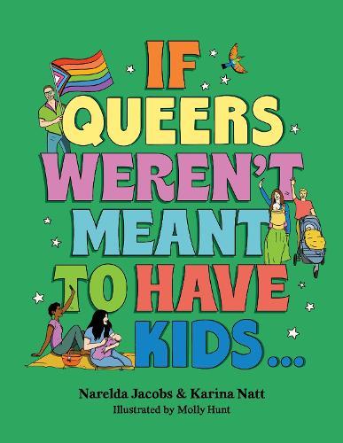 If Queers Weren't Meant to Have Kids . . .