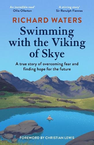 Swimming with the Viking of Skye: A true story of overcoming fear and finding hope for the future