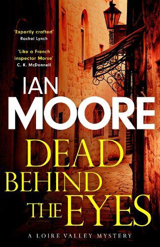 Dead Behind the Eyes: A slickly plotted murder mystery set in France's Loire Valley