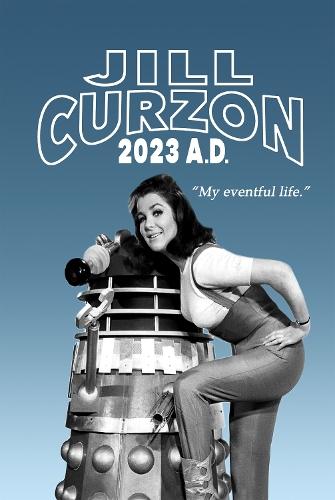 Jill Curzon - 2023 AD: My Eventful Life