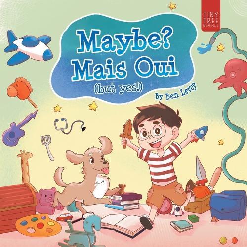 Maybe? Mais Oui!: A Colourful Picture Book for Young Dreamers Aged 5-7