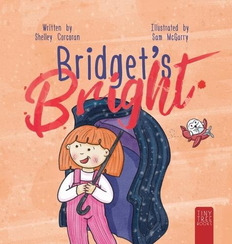 Bridget's Bright: A Courageous Picture Book for Young Readers about Overcoming Fears