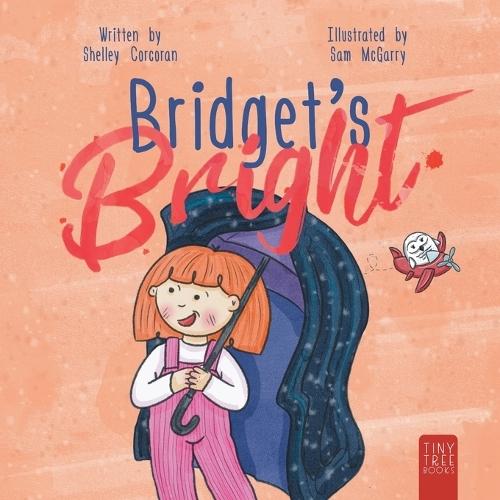 Bridget's Bright: A Courageous Picture Book for Young Readers about Overcoming Fears