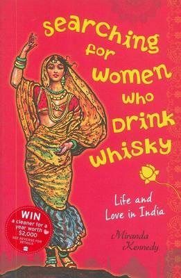 Searching for Women who Drink Whisky: Life and Love in India