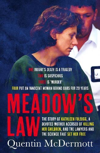 Meadow's Law: The true story of Kathleen Folbigg and the science that set her free by an award winning journalist, shortlisted for the Ned Kelly Awards Best True Crime 2025