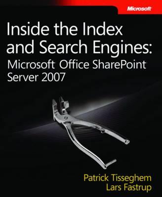 Inside the Index and Search Engines: Microsoft Office SharePoint Server 2007