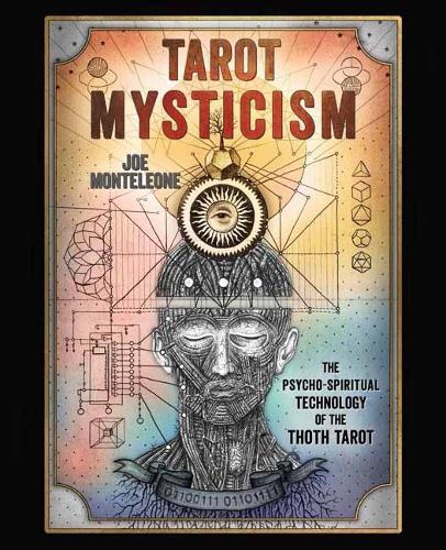 Tarot Mysticism: The PsychoSpiritual Technology of the Thoth Tarot