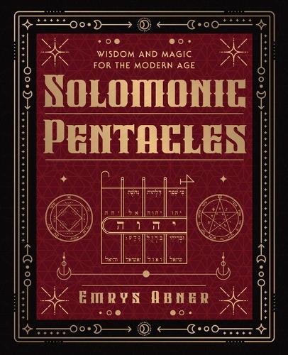Solomonic Pentacles: Wisdom and Magic for the Modern Age