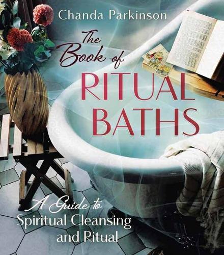 The Book of Ritual Baths: A Guide to Spiritual Cleansing and Renewal