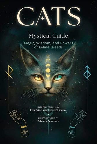 Cats, a Mystical Guide: Magic, Wisdom, and Powers of Feline Breeds