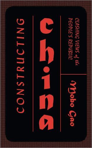 Constructing China: Clashing Views of the People's Republic