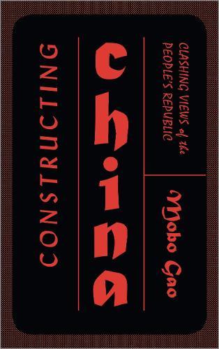 Constructing China: Clashing Views of the People's Republic