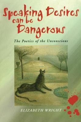 Speaking Desires can be Dangerous: The Poetics of the Unconscious