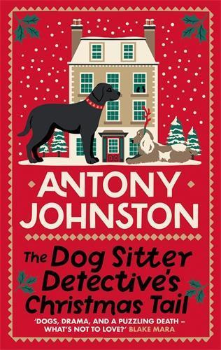 The Dog Sitter Detective's Christmas Tail: The canine cosy crime series