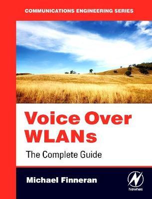 Voice Over WLANS: The Complete Guide