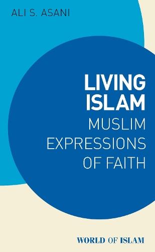Living Islam: Muslim Expressions of Faith