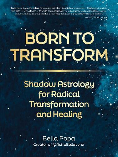 Born to Transform: Shadow Astrology for Radical Transformation and Healing