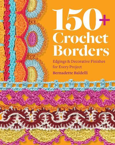 150+ Crochet Borders: Edgings and Decorative Finishes for Every Project—Inspired by Cities Around the World