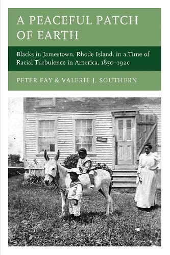 A Peaceful Patch of Earth: Blacks in Jamestown, Rhode Island, in a Time of Racial Turbulence in America, 1850–1920