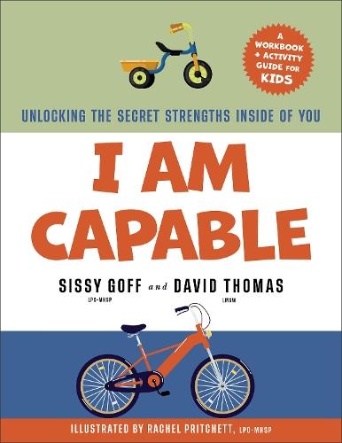 I Am Capable: Unlocking the Secret Strengths Inside of You