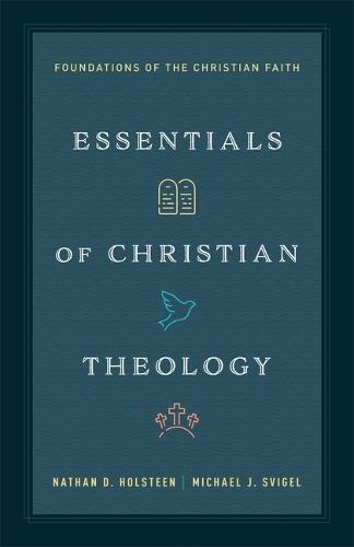 Essentials of Christian Theology: Foundations of the Christian Faith