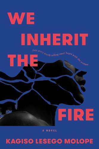 We Inherit the Fire: A Novel