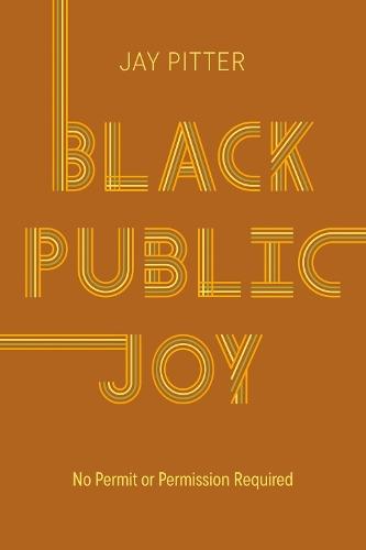 Black Public Joy: No Permit Or Permission Required