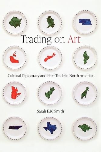 Trading on Art: Cultural Diplomacy and Free Trade in North America