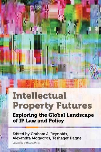 Intellectual Property Futures: Exploring the Global Landscape of IP Law and Policy
