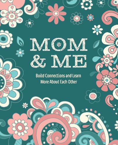 Mom & Me: Build Connections and Learn More About Each Other
