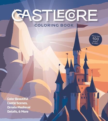 Castlecore Coloring Book: Color Beautiful Castle Scenes, Ornate Medieval Details & More