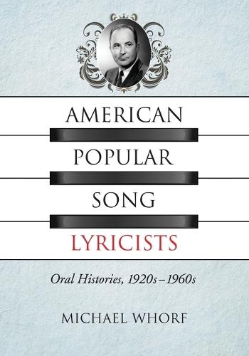 American Popular Song Lyricists: Oral Histories, 1920s-1960s