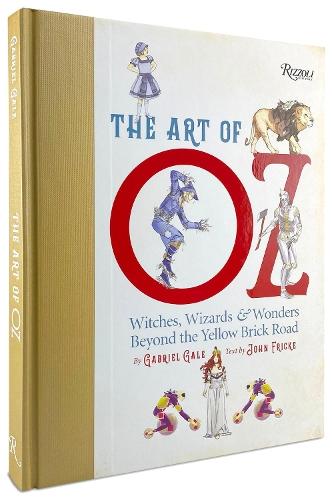 The Art of Oz: Witches, Wizards, and Wonders Beyond the Yellow Brick Road 