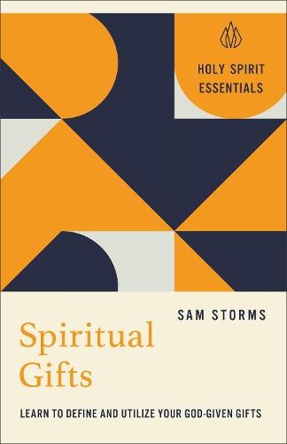 Spiritual Gifts: Learn to Define and Utilize Your God-Given Gifts
