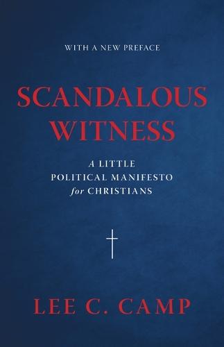 Scandalous Witness: A Little Political Manifesto for Christians