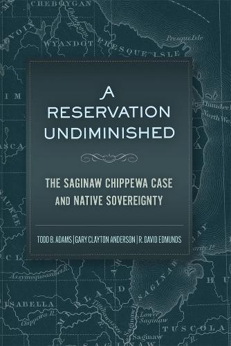A Reservation Undiminished: The Saginaw Chippewa Case and Native Sovereignty