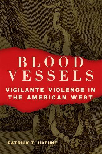 Blood Vessels: Vigilante Violence in the American West