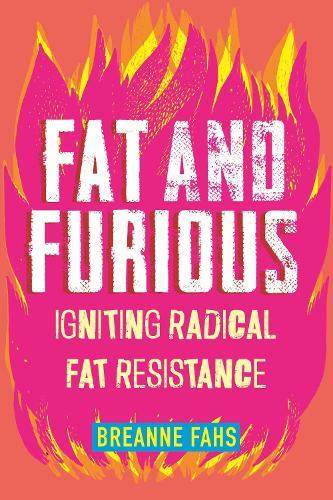 Fat and Furious: Igniting Radical Fat Resistance
